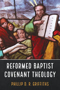 Reformed Baptist Covenant Theology - Hardcover