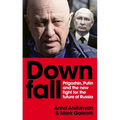 Downfall: Prigozhin and Putin, and the New Fight for the Future of Russia - Paperback