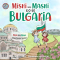 Mishi and Mashi go to Bulgaria: Mishi and Mashi Visit Europe - Paperback
