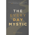 The Everyday Mystic - Paperback