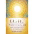 Light Unapproachable: Divine Incomprehensibility and the Task of Theology - Paperback