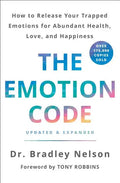 The Emotion Code: How to Release Your Trapped Emotions for Abundant Health, Love, and Happiness (Updated and Expanded Edition) - Hardcover