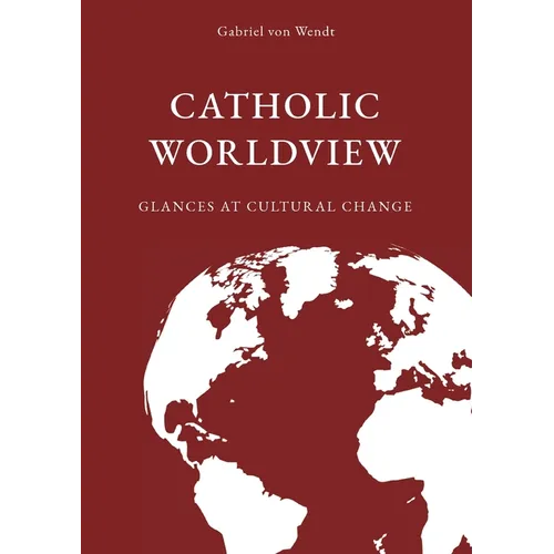 Catholic Worldview: Glances at Cultural Change - Paperback
