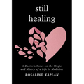 Still Healing: A Doctor's Notes on the Magic and Misery of a Life in Medicine - Paperback