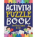 Activity Puzzle Book for Kids Ages 8-12: Captivating Challenges including Mazes, Word Games, Logic Puzzles, Crosswords, Sudoku, and More to Engage You - Paperback