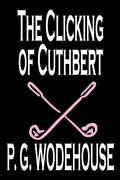 The Clicking of Cuthbert by P. G. Wodehouse, Fiction, Literary, Short Stories - Paperback