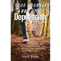 Your Journey Out of Depression: Faith and Exercise: the Medicine That Doctors Don't Talk About - Paperback