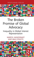 The Broken Promise of Global Advocacy: Inequality in Global Interest Representation - Hardcover