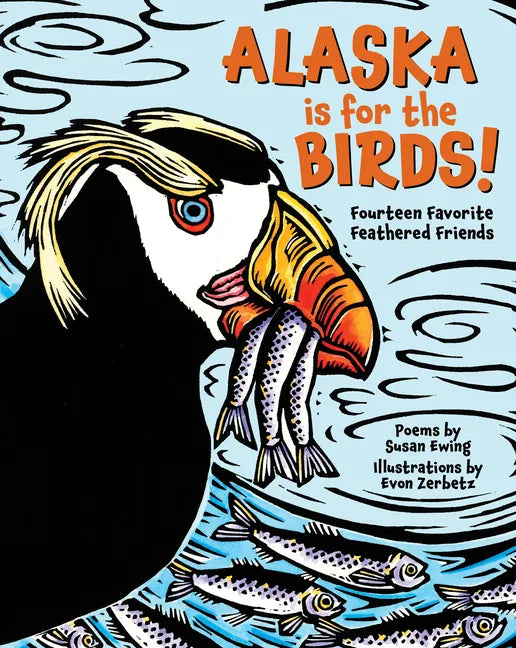 Alaska Is for the Birds!: Fourteen Favorite Feathered Friends - Hardcover