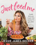 Just Feed Me: Simply Delicious Recipes from My Heart to Your Plate - Paperback