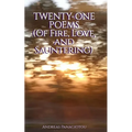 Twenty-One Poems (Of Fire, Love, and Sauntering) - Paperback