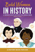 Bold Women in History: 15 Women's Rights Activists You Should Know - Hardcover