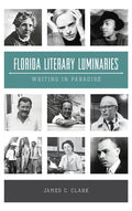 Florida Literary Luminaries: Writing in Paradise - Hardcover