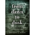 From Dawn to Dusk: How to Build a Multimillion Dollar Law Practice and Then Give it Away - Hardcover