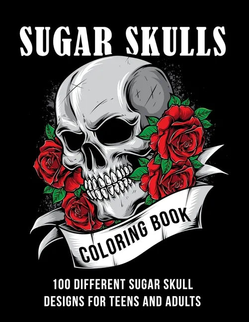 Sugar Skull coloring book: 100 different sugar skull designs for teens and adults - Paperback