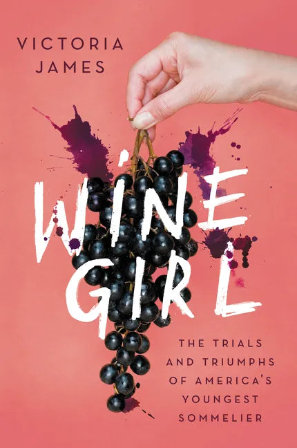 Wine Girl: The Trials and Triumphs of America's Youngest Sommelier - Paperback