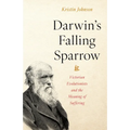 Darwin's Falling Sparrow: Victorian Evolutionists and the Meaning of Suffering - Hardcover
