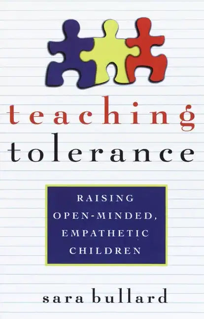 Teaching Tolerance: Raising Open-Minded, Empathetic Children - Paperback