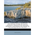The Genuine Works of Flavius Josephus: Translated by William Whiston, Containing Five Books of the Antiquities of the Jews - Paperback