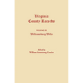 Virginia County Records. Volume III: Williamsburg Wills. Being a Transcription from the Original Files at the Chancery Court of Williamsburg - Paperback
