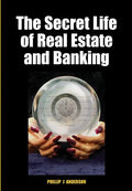 The Secret Life of Real Estate and Banking - Hardcover