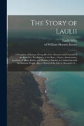 The Story of Laulii: a Daughter of Samoa. Giving Her Life, Manners and Customs of the Islanders, Peculiarities of the Race, Games, Amusemen - Paperback