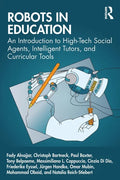 Robots in Education: An Introduction to High-Tech Social Agents, Intelligent Tutors, and Curricular Tools - Paperback