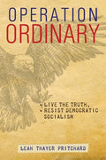 Operation Ordinary: Live the Truth, Resist Democratic Socialism - Paperback