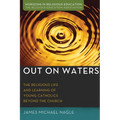 Out on Waters: The Religious Life and Learning of Young Catholics Beyond the Church - Paperback