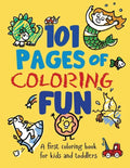 101 Pages of Coloring Fun: A First Coloring Book for Kids and Toddlers Ages 2-4, 3-5, 4-6, pre-K, Kindergarten - Paperback