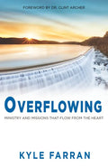 Overflowing: Ministry and Missions That Flow from the Heart - Paperback