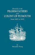 Chronicles of the Pilgrim Fathers of the Colony of Plymouth, from 1602 to 1625 - Paperback