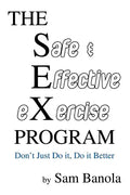 THE Safe & Effective eXercise PROGRAM: Don't Just Do it, Do it Better - Paperback