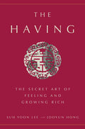 The Having: The Secret Art of Feeling and Growing Rich - Hardcover