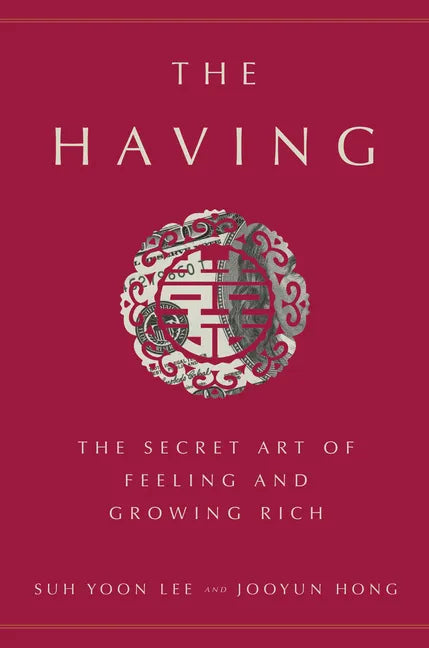 The Having: The Secret Art of Feeling and Growing Rich - Hardcover