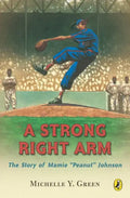 A Strong Right Arm: The Story of Mamie "Peanut" Johnson - Paperback