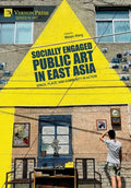 Socially Engaged Public Art in East Asia: Space, Place, and Community in Action - Hardcover