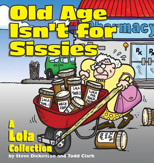 Old Age Isn't for Sissies: A Lola Collection - Paperback