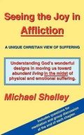 Seeing the Joy in Affliction: A Unique Christian View of Suffering - Paperback