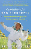 Confessions of a Bad Beekeeper: What Not to Do When Keeping Bees (with Apologies to My Own) - Paperback