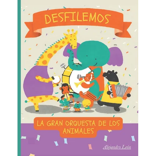 Desfilemos, La gran Orquesta de los Animales: La gran Orquesta de los animales - Paperback