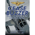 Cease Buzzer!: Life as a U.S. Navy EA-6B Pilot in the Era of Top Gun - Hardcover
