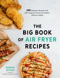 The Big Book of Air Fryer Recipes: 240 Standout Recipes with 240 Gorgeous Photos for Healthy, Delicious Meals - Paperback