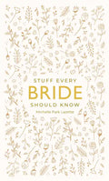 Stuff Every Bride Should Know - Hardcover