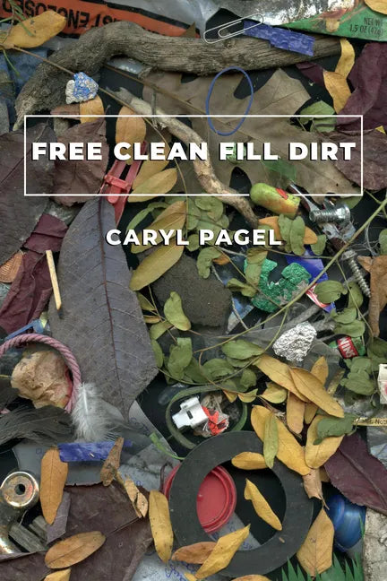 Free Clean Fill Dirt: Poems - Paperback