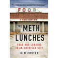 The Meth Lunches: Food and Longing in an American City - Hardcover