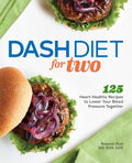 Dash Diet for Two: 125 Heart-Healthy Recipes to Lower Your Blood Pressure Together - Paperback