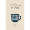 The Easy Life in Oslo: Bilingual Norwegian-English Stories For Norwegian Language Learners - Paperback