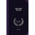 The Story Ireland - Hardcover