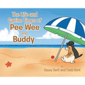The Life and Canine Times of Pee Wee and Buddy - Hardcover